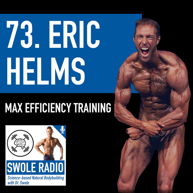 73. Eric Helms: Max Efficiency Training - Swole Radio | Podcast on Spotify