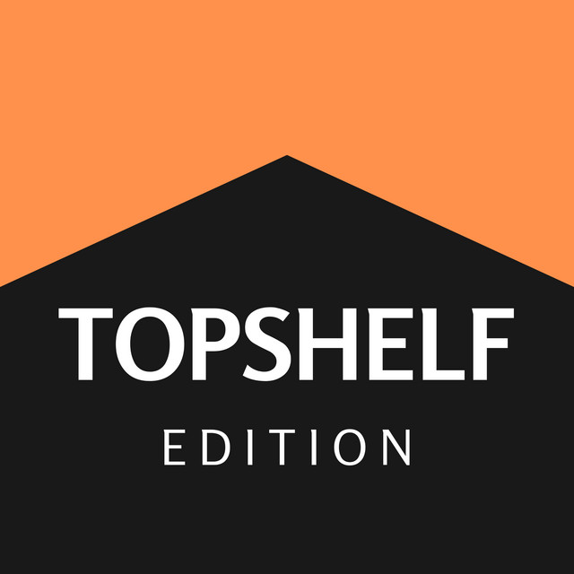 TopShelf Edition | Podcast on Spotify