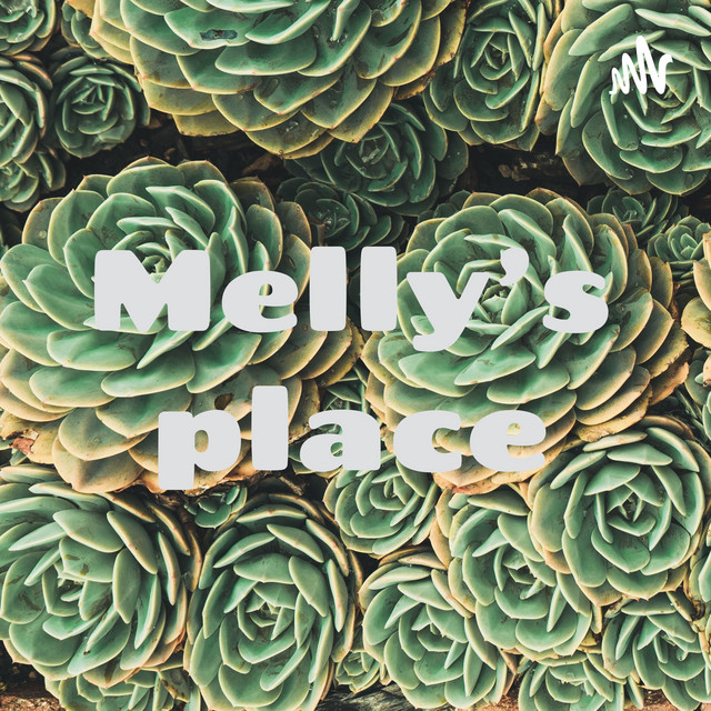 Melly’s place | Podcast on Spotify