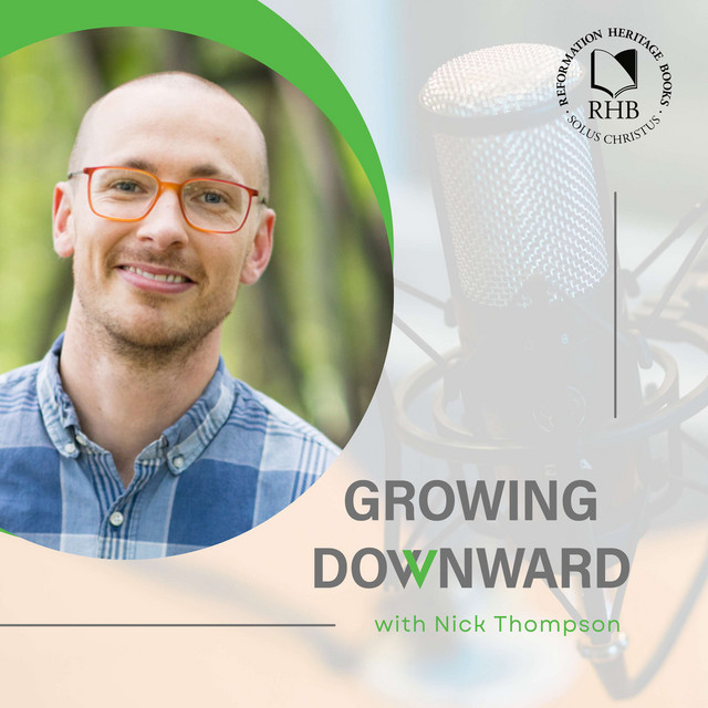  21 behold the lowly christ growing downward podcast on spotify