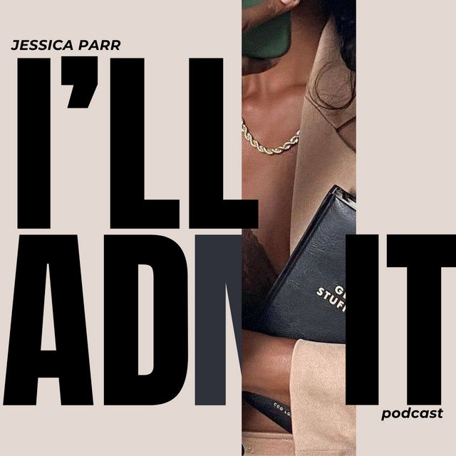 I'll Admit .. with Jessica Parr | Podcast on Spotify