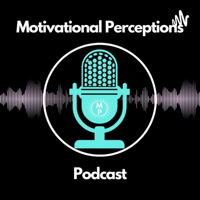 The Motivational Perceptions Podcast | Podcast on Spotify