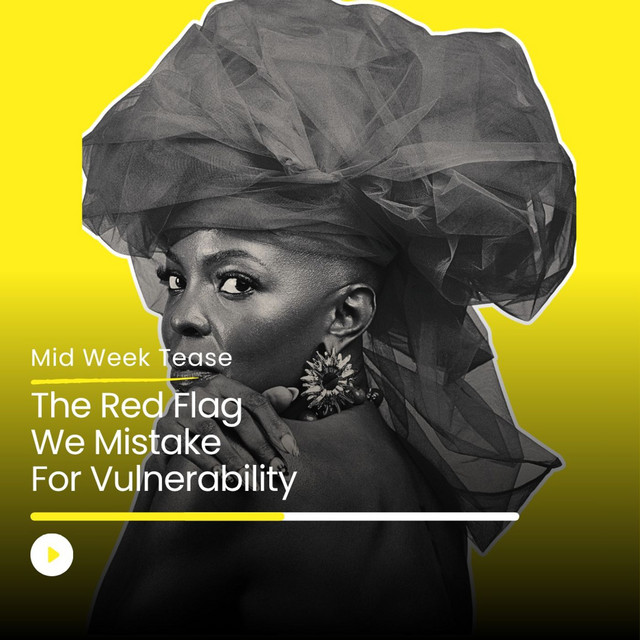 The Red Flag We Mistake For Vulnerability | Mid Week Tease