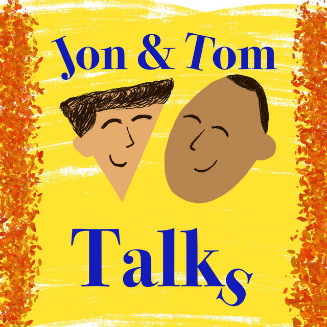 Jon and Tom Talks | Podcast on Spotify