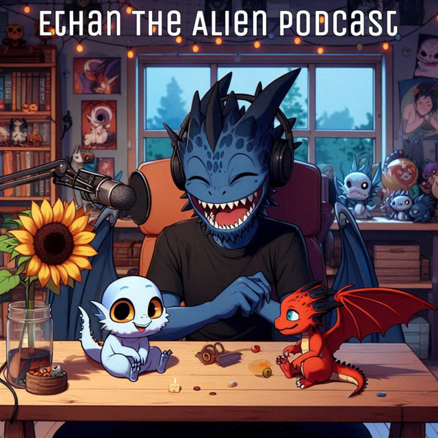 Ethan The Alien Podcast | Podcast on Spotify