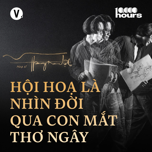 3 bài học sau 10.000 giờ vẽ tranh - Họa sĩ Hoàng Nam Việt | 10.000 hours EP2
