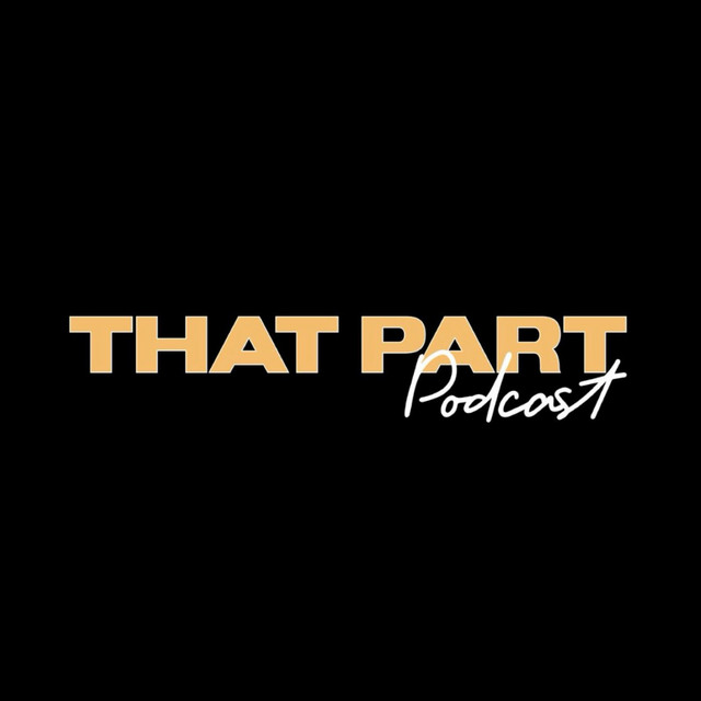 That Part Podcast | Podcast on Spotify