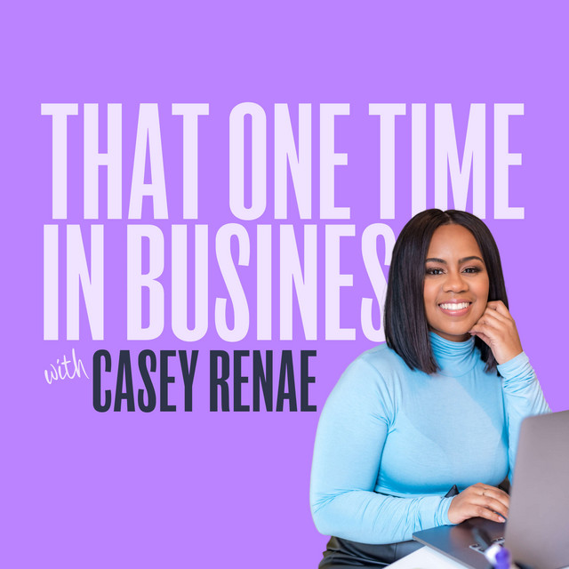 That One Time in Business with Casey Renae | Podcast on Spotify
