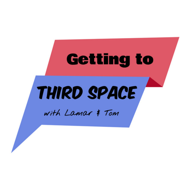 Getting to Third Space with Lamar and Tom | Podcast on Spotify