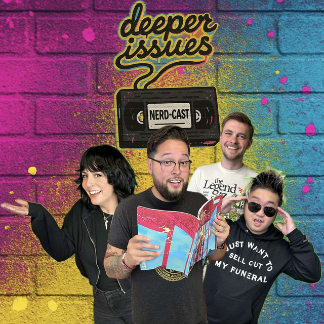 Deeper Issues Nerd-Cast | Podcast on Spotify