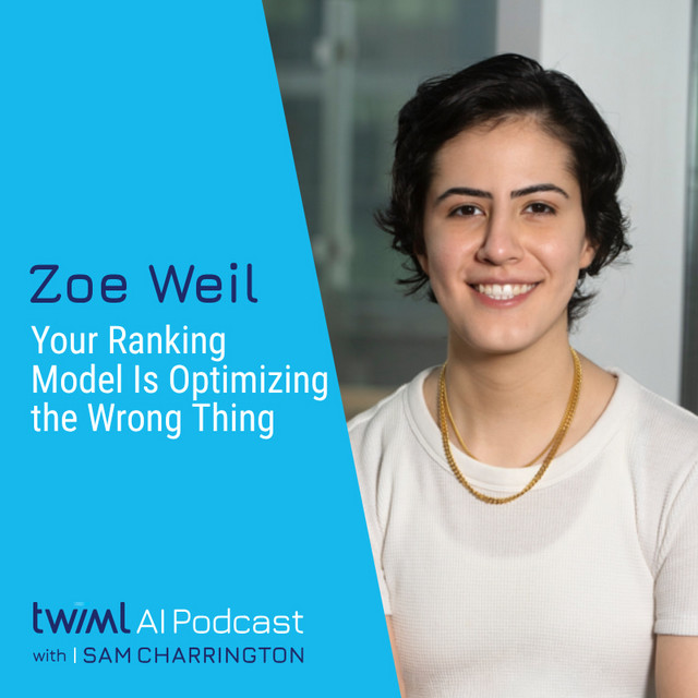 Your Ranking Model Is Optimizing the Wrong Thing with Zoe Weil – #780