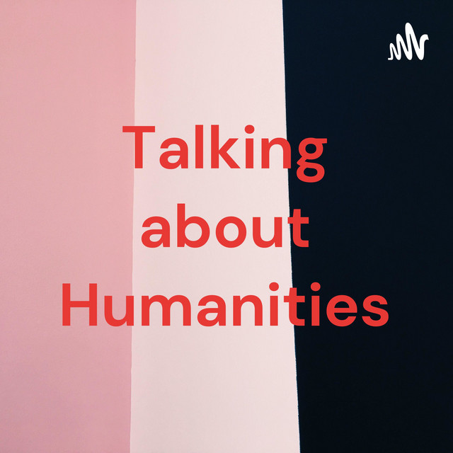Talking about Humanities | Podcast on Spotify
