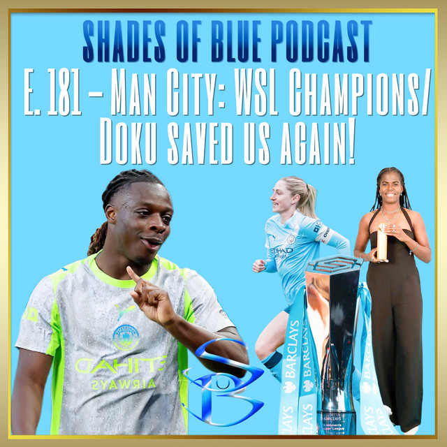 Thumbnail for E. 181 - Man City: WSL Champions! Doku saved us again!