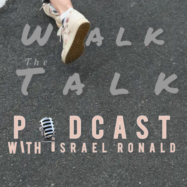 Walk the Talk Podcast with Israel Ronald | Podcast on Spotify
