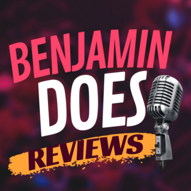 Benjamin Does Reviews | Podcast on Spotify