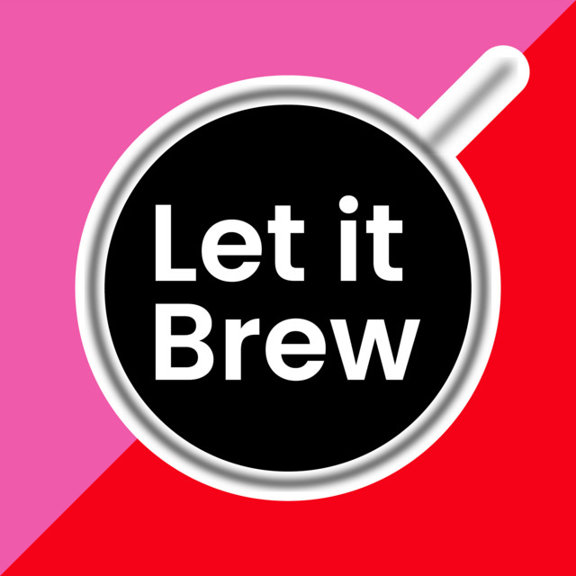 Let it Brew brought to you by the London Coffee Festival | Podcast on ...