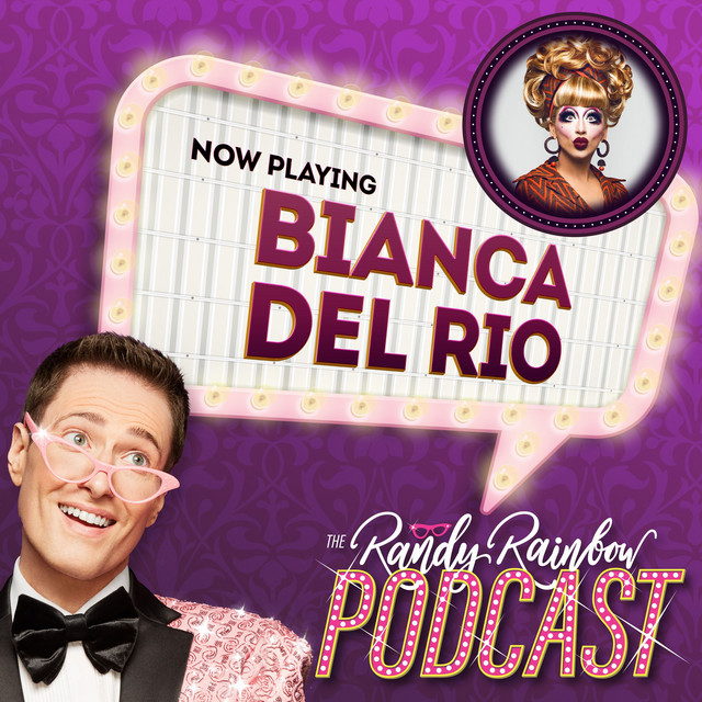 19. BIANCA DEL RIO is a drag! - The Randy Rainbow Podcast | Podcast on ...