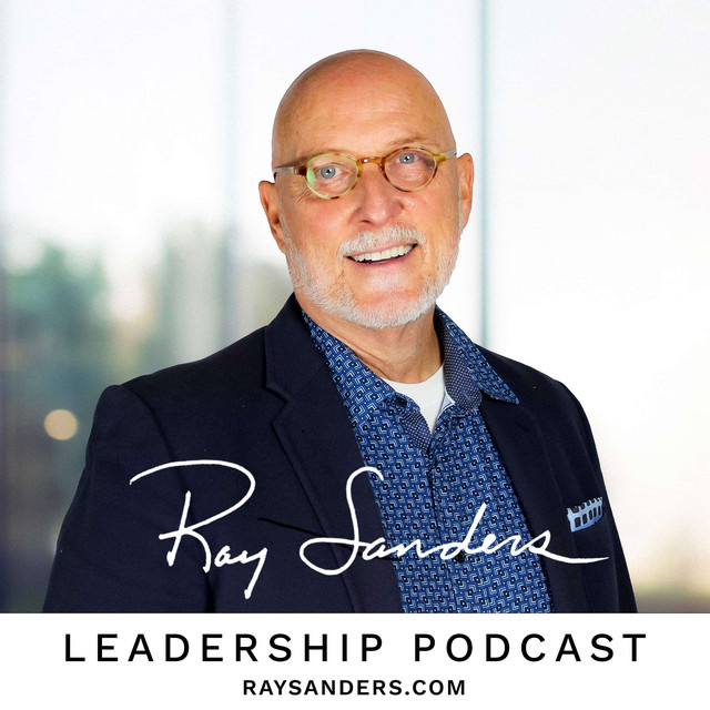 Ray Sanders Leadership Podcast | Podcast on Spotify