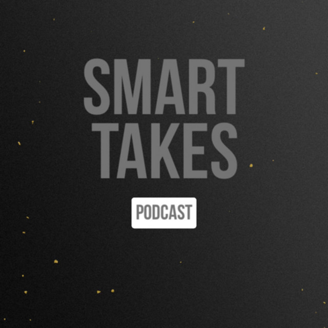 Smart Takes Podcast | Podcast on Spotify