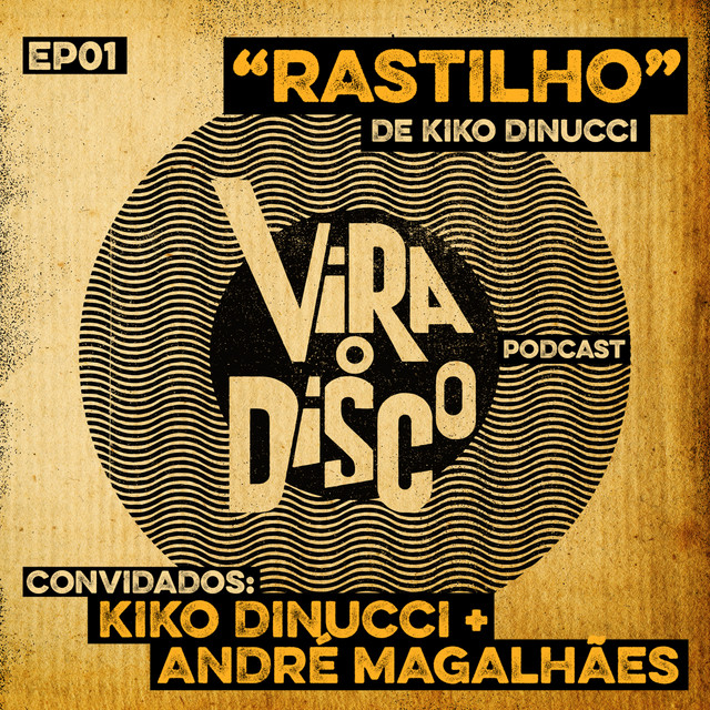 Vira o Disco EP 1 - "Rastilho", de Kiko Dinucci. Convidados: André Magalhães e Kiko Dinucci