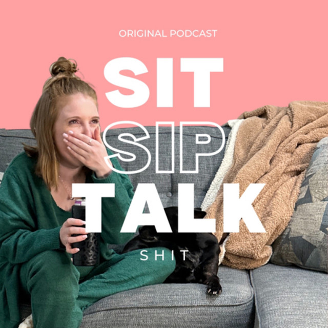 Sit, Sip, and Talk Shit | Podcast on Spotify