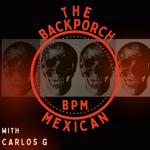 Back Porch Mexican Podcast on Spotify