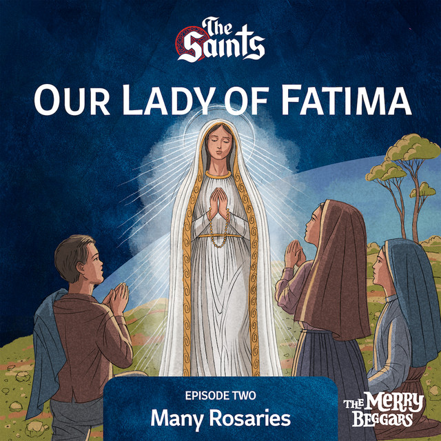 Our Lady of Fatima: Episode Two - The Saints | Podcast on Spotify