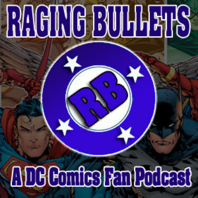 Raging Bullets : A DC Comics Fan Podcast | Podcast on Spotify