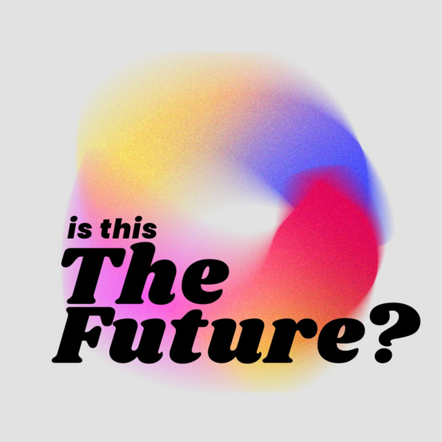 Is This The Future? | Podcast on Spotify