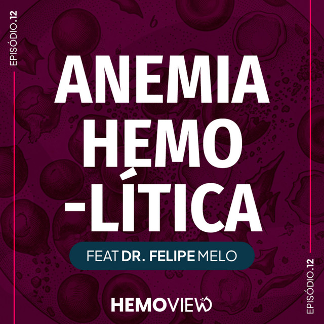 Anemia Hemolítica Autoimune feat Dr. Felipe Melo | HemoView #12