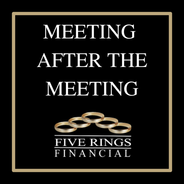 Meeting After The Meeting - The 5 Rings Financial Leadership Podcast ...