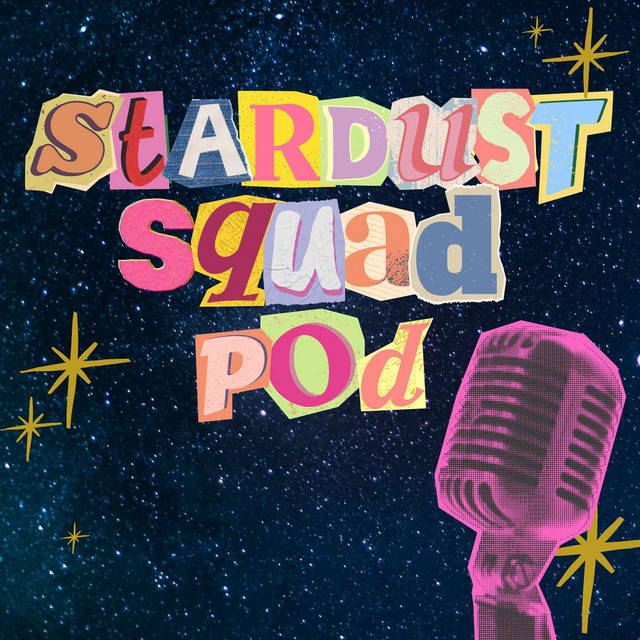 Stardust Squad Pod | Podcast on Spotify