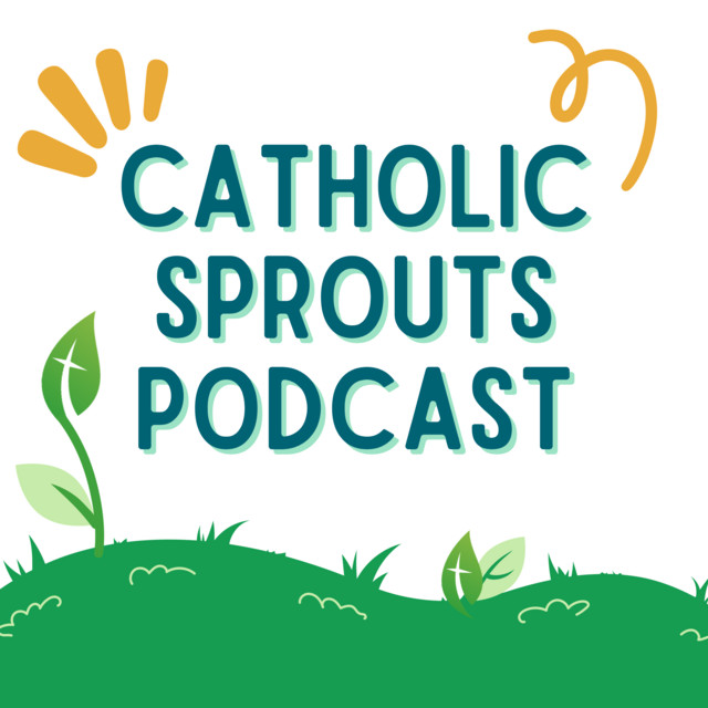 Catholic Sprouts: Daily Podcast for Catholic Kids | Podcast on Spotify