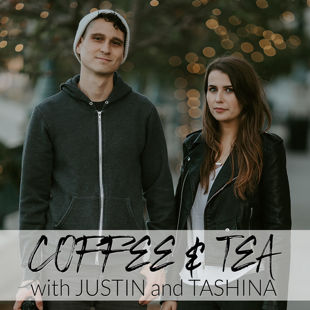 Coffee and Tea with Justin and Tashina | Podcast on Spotify