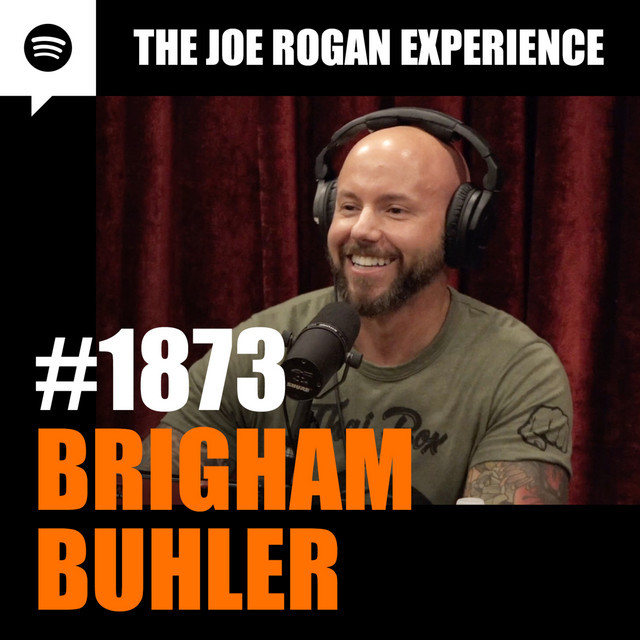 #1873 - Brigham Buhler - The Joe Rogan Experience | Podcast on Spotify
