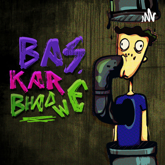 Bas Kar Bhadwe | Podcast on Spotify