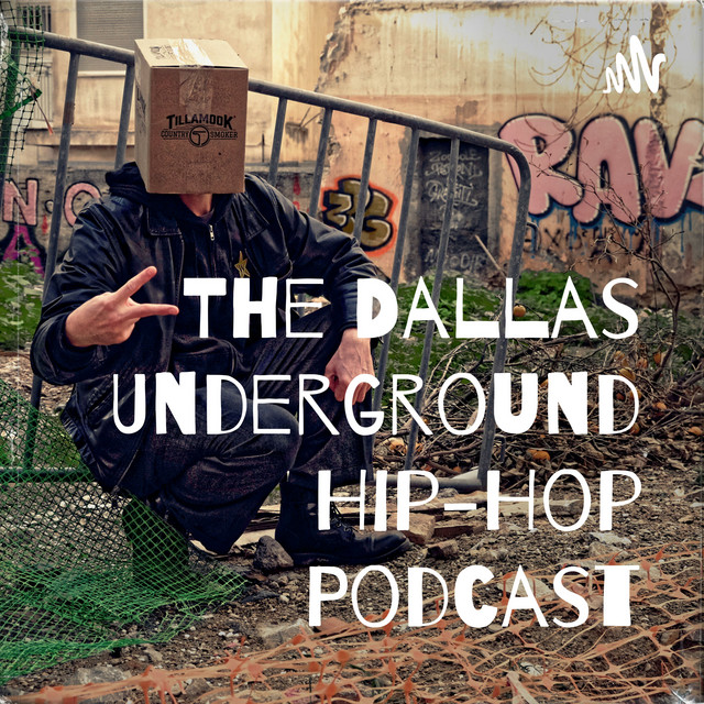 The Dallas Underground Hip-Hop Podcast | Podcast on Spotify
