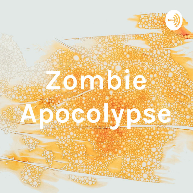 Zombie Apocolypse | Podcast on Spotify