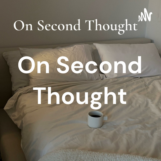 On Second Thought | Podcast on Spotify