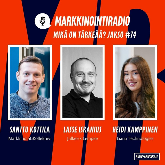 Mikä on tärkeää? – #74 – Oodi upeille ajankohtaisille suomalaisille kampanjoille – Missä luuraavat pitkäkestoiset mainoskonseptit?