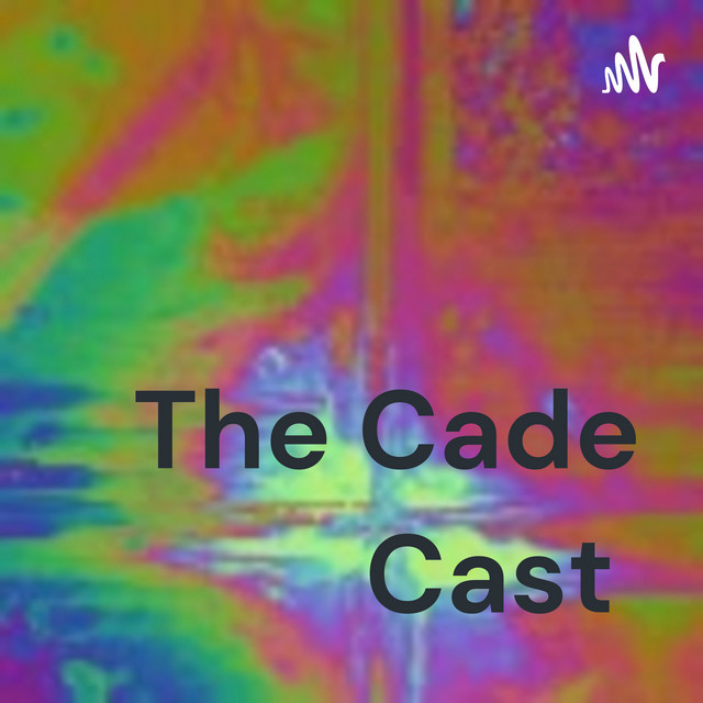 The Cadé Cast/Crew | Podcast on Spotify