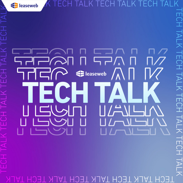 Leaseweb Tech Talk | Podcast on Spotify