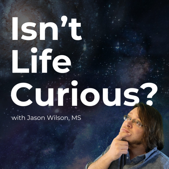 Isn't Life Curious podcast and science learning experience