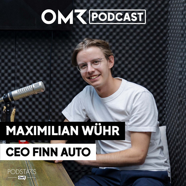 OMR Podcast mit Finn-Auto-Gründer Maximilian Wühr (#714)