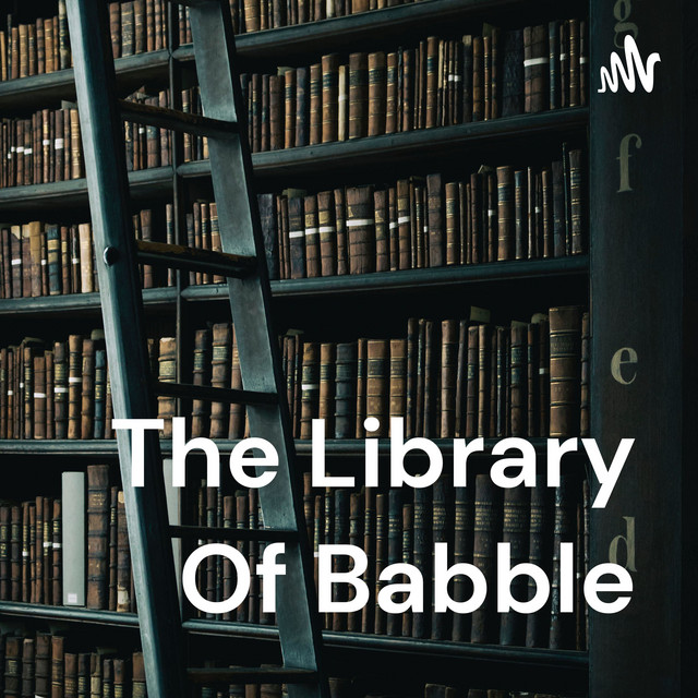 The Library Of Babble | Podcast on Spotify