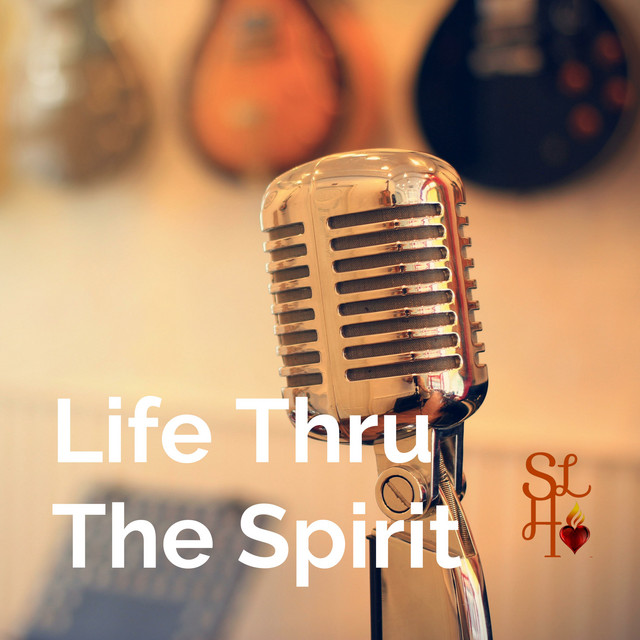 Life Thru The Spirit | Podcast on Spotify
