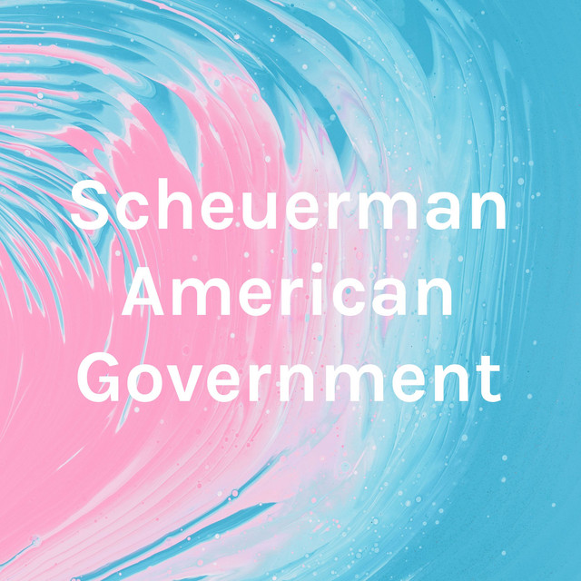 Scheuerman American Government | Podcast on Spotify