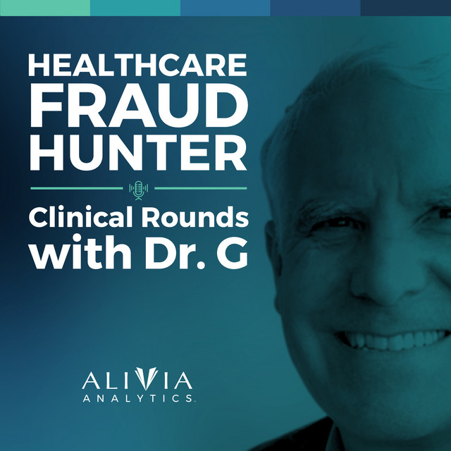 Healthcare Fraud Hunter - Clinical Rounds with Dr. G | Podcast on Spotify