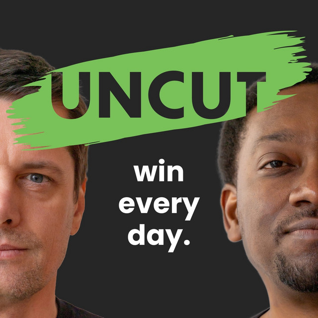 UNCUT - win every day. | Podcast on Spotify