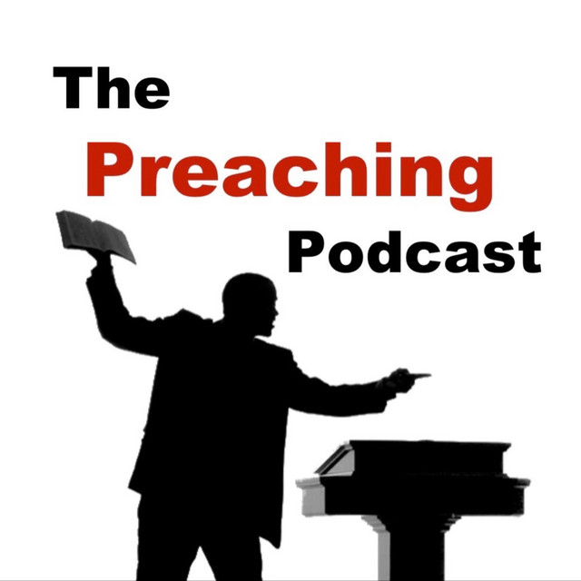The Preaching Podcast | Podcast on Spotify
